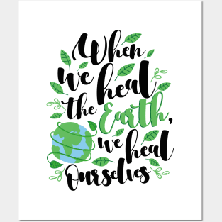 'We Heal Ourselves' Environment Awareness Shirt Posters and Art